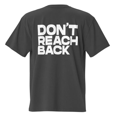 "DON'T REACH BACK" OVERSIZED TEE - FADED BLACK